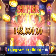 telegram proibido +18