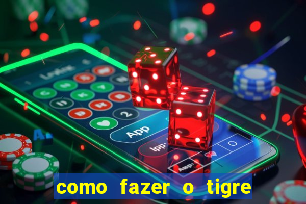 como fazer o tigre soltar a carta no fortune tiger