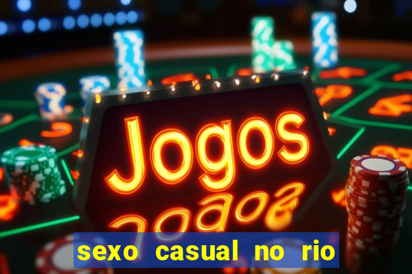 sexo casual no rio de janeiro