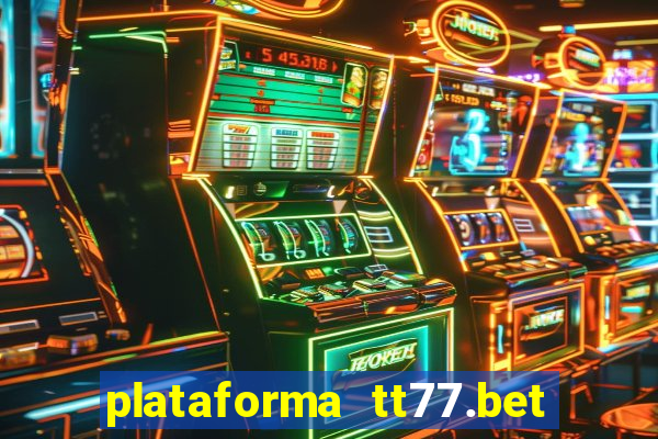 plataforma tt77.bet paga mesmo