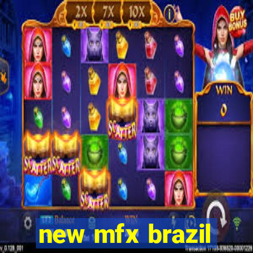 new mfx brazil