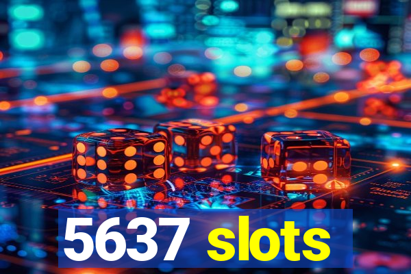 5637 slots