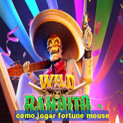 como.jogar fortune mouse