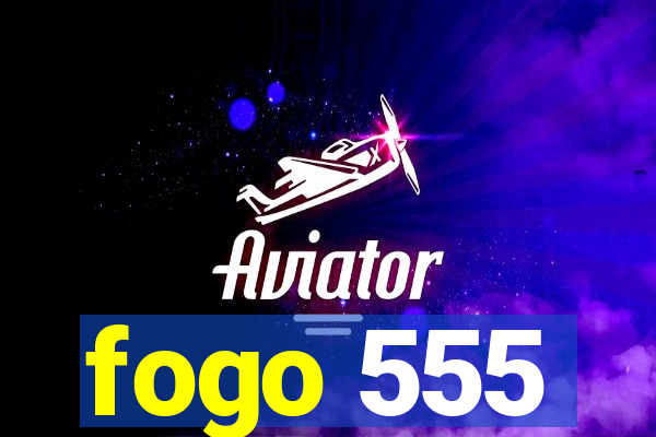 fogo 555