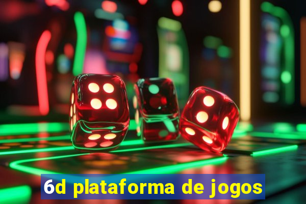 6d plataforma de jogos