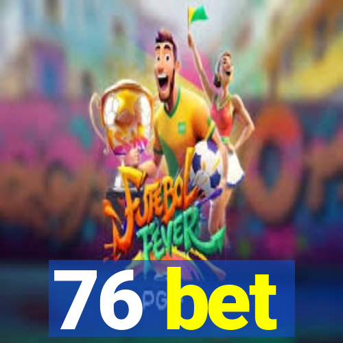 76 bet