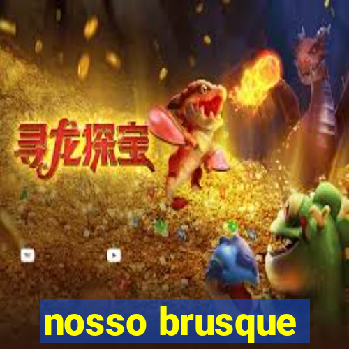 nosso brusque