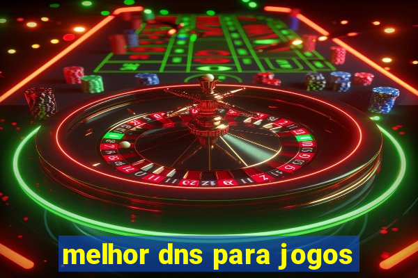 melhor dns para jogos