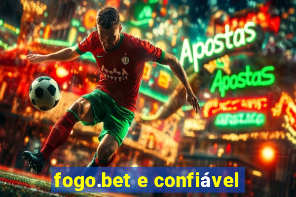 fogo.bet e confiável