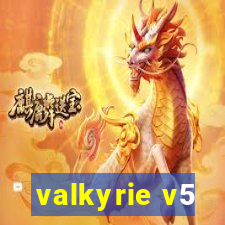 valkyrie v5