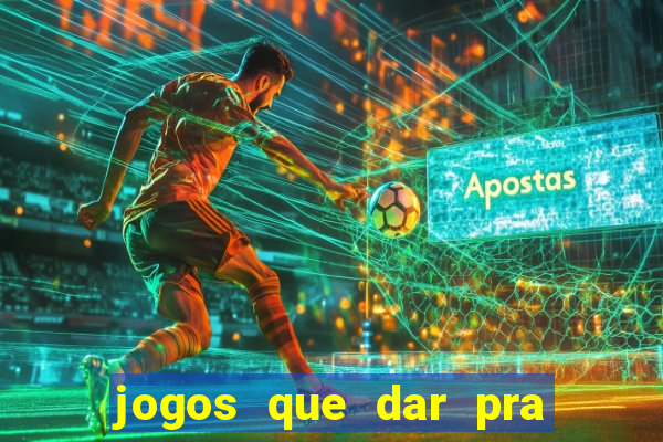 jogos que dar pra ganhar dinheiro