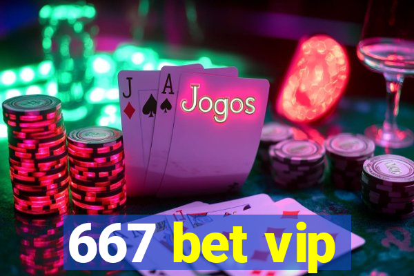 667 bet vip