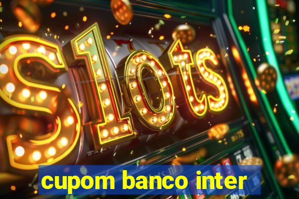 cupom banco inter