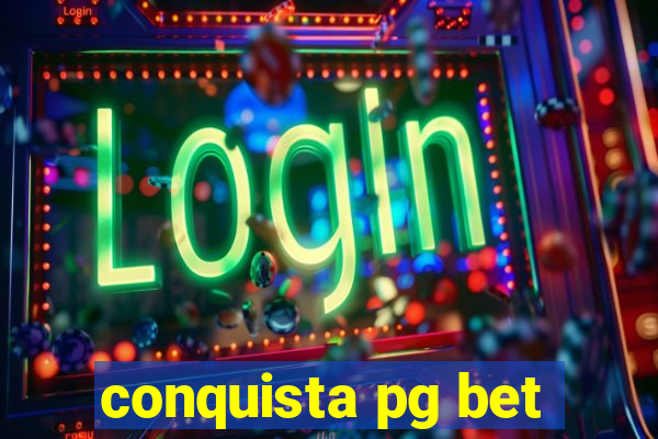 conquista pg bet