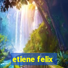 etiene felix