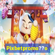 Pixbetpromo??o