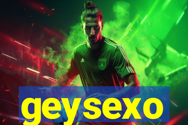 geysexo