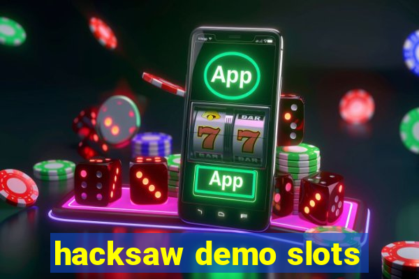 hacksaw demo slots