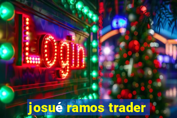 josué ramos trader