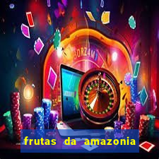 frutas da amazonia de a a z