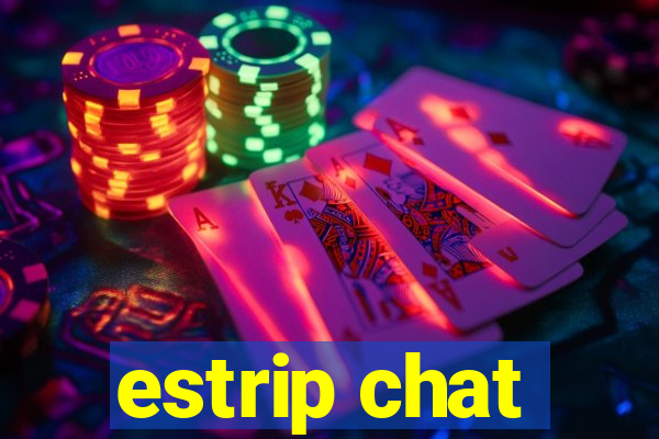 estrip chat