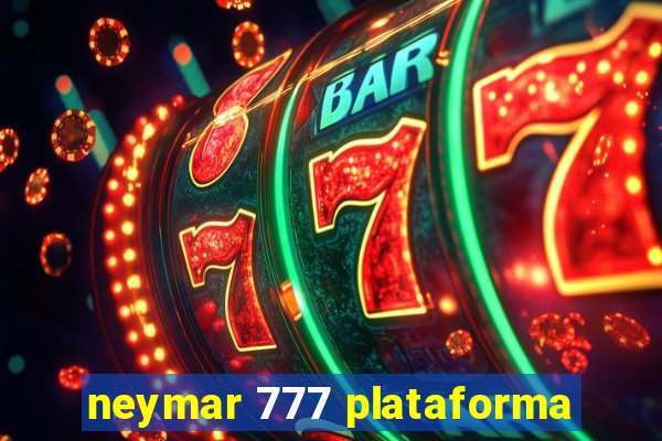 neymar 777 plataforma