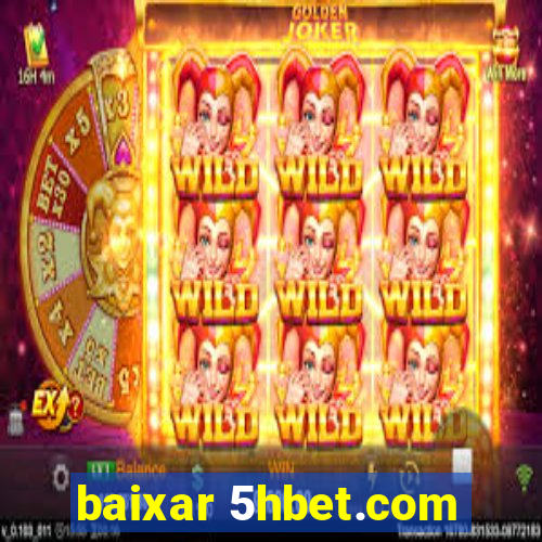 baixar 5hbet.com