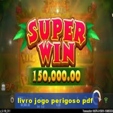 livro jogo perigoso pdf