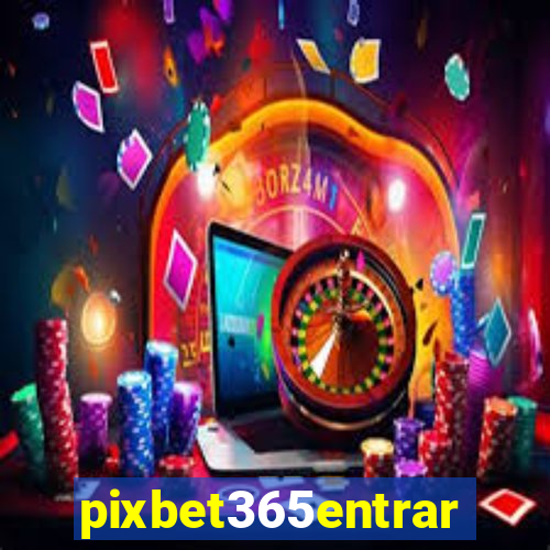 pixbet365entrar