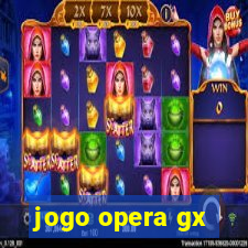 jogo opera gx