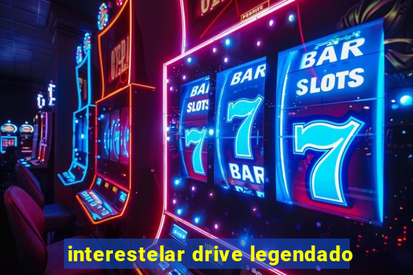 interestelar drive legendado