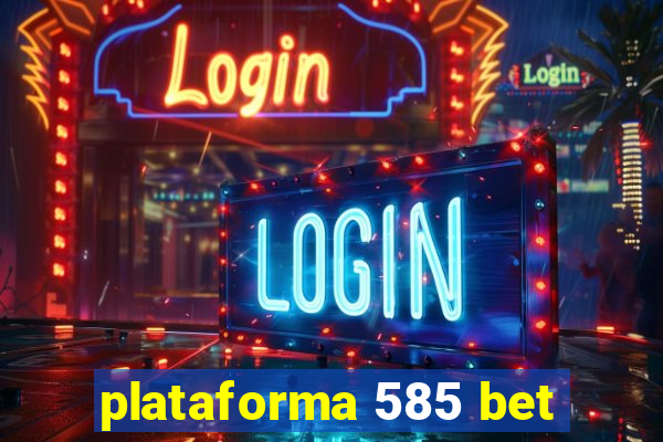 plataforma 585 bet