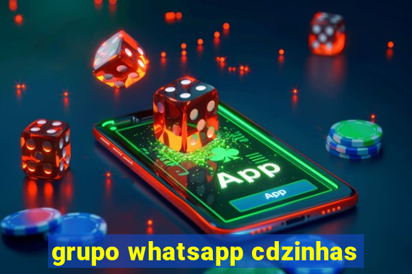 grupo whatsapp cdzinhas