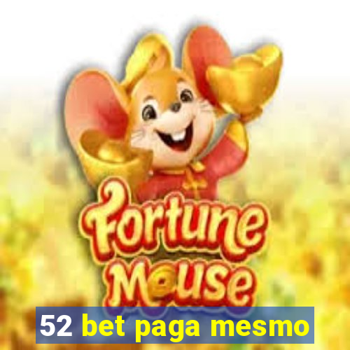 52 bet paga mesmo