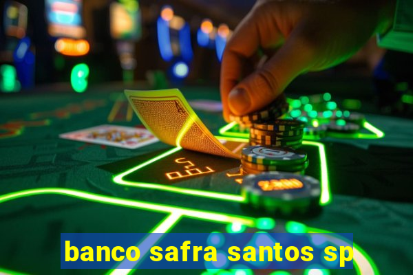 banco safra santos sp