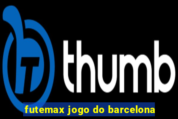 futemax jogo do barcelona