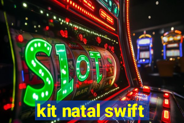 kit natal swift