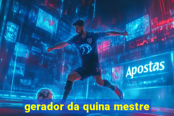 gerador da quina mestre