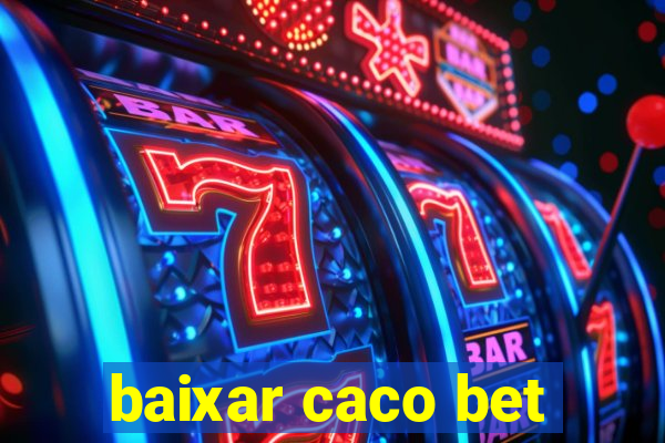 baixar caco bet