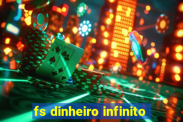 fs dinheiro infinito