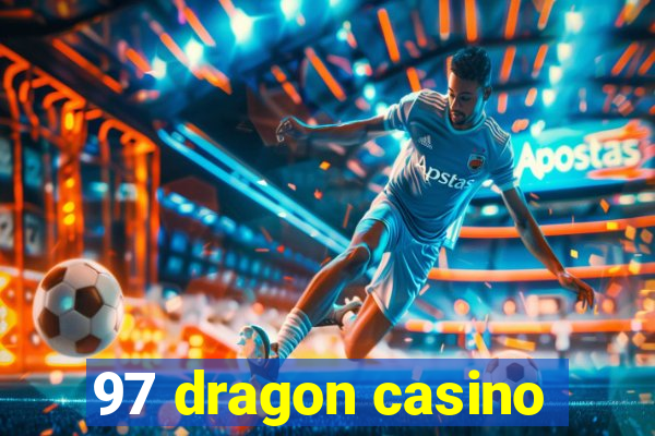 97 dragon casino