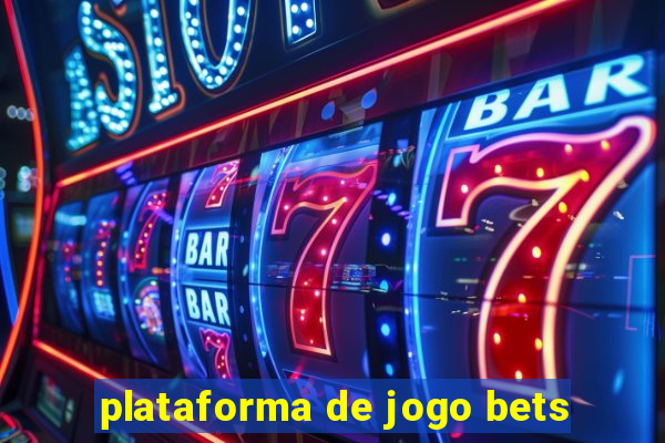 plataforma de jogo bets