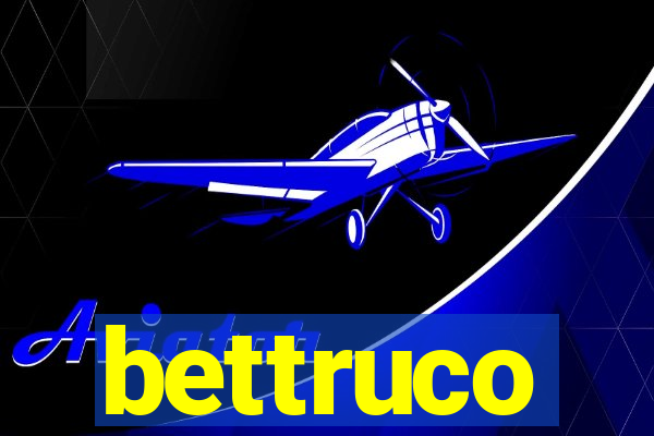 bettruco