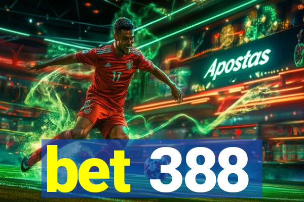 bet 388