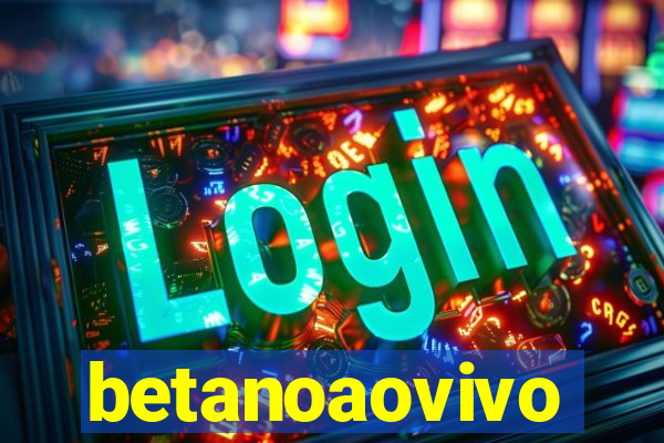 betanoaovivo