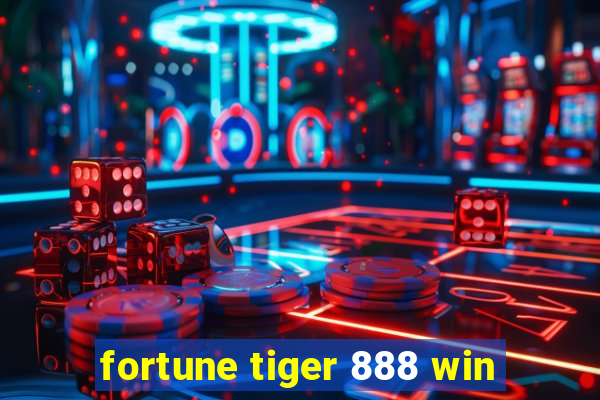 fortune tiger 888 win