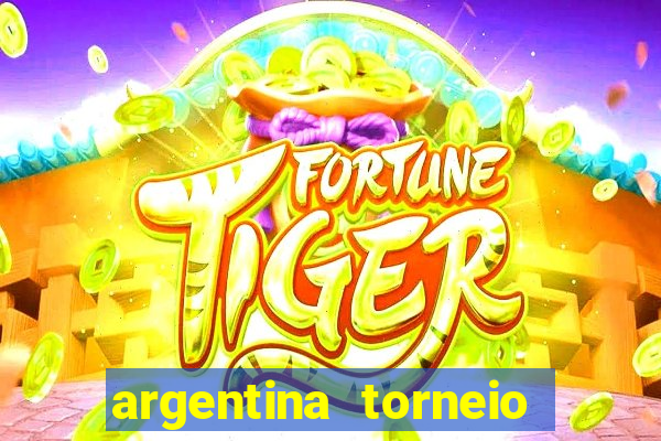 argentina torneio betano tabela