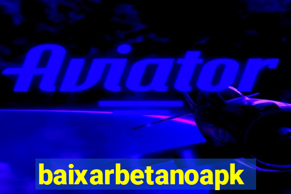 baixarbetanoapk