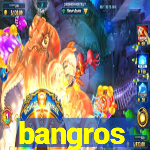 bangros