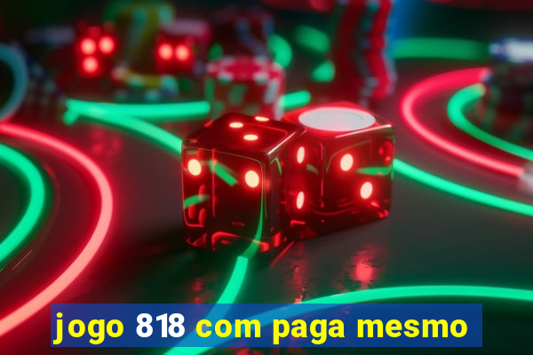 jogo 818 com paga mesmo